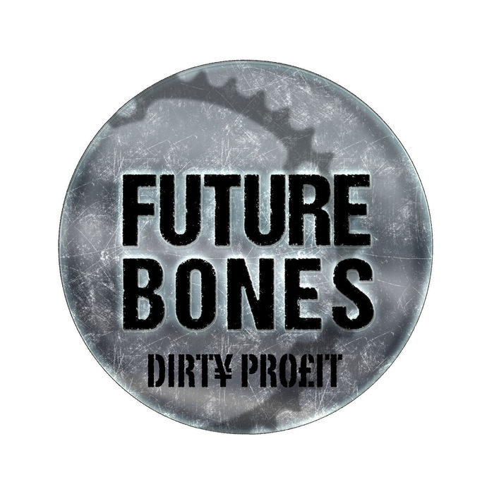 Future Bones - Dirty Profit [2014-09-29] (tici taci)
