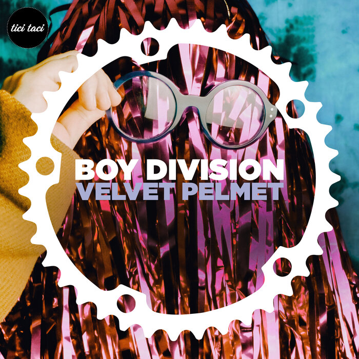Boy Division - Velvet Pelmet [2022-06-10] (tici taci)