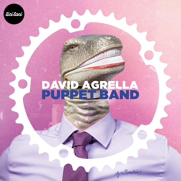 David Agrella - Puppet Band [2016-04-15] (tici taci)